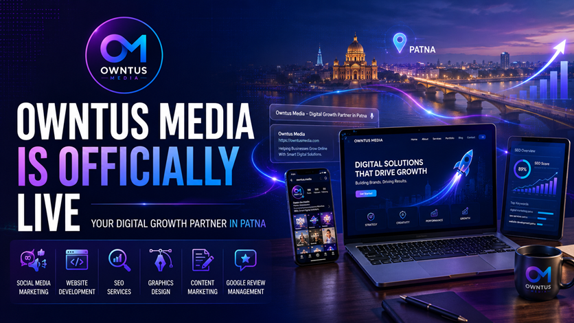Owntus Media Is Officially Live: A New Digital Growth Partner for Businesses in Patna